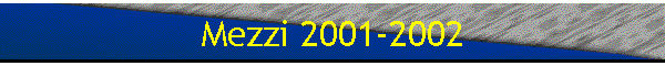 Mezzi 2001-2002