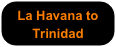 La Havana to Trinidad