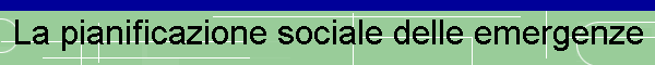 La pianificazione sociale delle emergenze