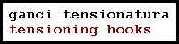 ganci tensionatura/tensioning hooks