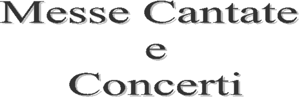 Messe Cantate 
e
Concerti