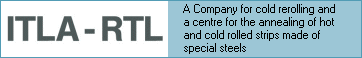 A company for the cold rerolling and a centre for annealing of hot and cold rolled strips made of special steels