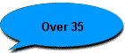 Over 35