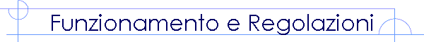 Funzionamento e Regolazioni