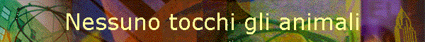 Nessuno tocchi gli animali
