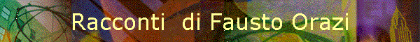 Racconti  di Fausto Orazi
