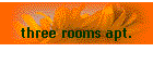 three rooms apt.